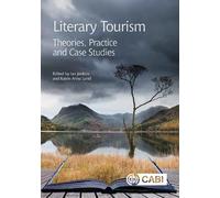 Literary Tourism: Theories, Practice and Case Studies [Idioma Inglés]