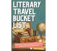 Literary Travel Bucket List Journal: A Bookish Travel Companion Guide for Book Lovers with Prompts & Checklists