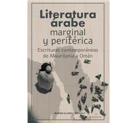 Literatura árabe marginal y periférica: Escrituras contemporáneas de Mauritania a Omán: 2