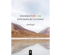 Literatura boliviana en la tierra de Cervantes: Antología