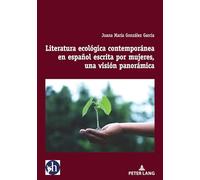 Literatura ecológica contemporánea en español escrita por mujeres, una visión panorámica: 10 (Hybris: Literatura y Cultura Latinoamericanas)