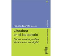 Literatura En El Laboratorio: Canon Archivo Y Critica Literaria En La