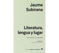 Literatura, lengua y lugar: Termodinámica aplicada (Nuevos cuadernos Anagrama)