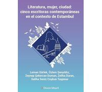 Literatura, mujer, ciudad: cinco escritoras contemporáneas en el contexto de Estambul