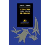 Literatura para gente de ciencias: Cómo leer, entender, disfrutar y aprovechar la poesía, la novela, el ensayo y el teatro. Con 100 recomendaciones de alta literatura: 189 (Iluminaciones)