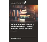 Literatura poscolonial y fenomenología, desde Husserl hasta Bhabha: Introducción