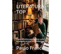 LITERATURA TOP: O guia definitivo para dominar a arte da palavra e arrasar nos vestibulares (Poesias & Autoajuda)