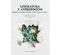 Literatura Y Antropoceno. Imaginarios Ecosociales En España Y Amé Rica