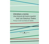 Literatura y escena: Una historia del teatro español: 2 (Artes escénicas)