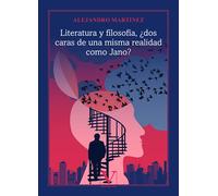 Literatura y filosofía, ¿dos caras de una misma realidad como Jano? | Alejandro Martínez