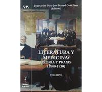 Literatura y Medicina: Teoría y praxis (1800-1930) (Vol. I): 48 (Nuestro Mundo Logos)