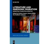 Literature and Mnemonic Migration: Remediation, Translation, Reception: 43 (Media and Cultural Memory, 43)