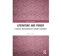 Literature and Power: A Critical Investigation of Literary Legitimacy (China Perspectives)