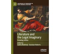 Literature and the Legal Imaginary: Knowing Justice: 4 (Crossroads of Knowledge in Early Modern Literature)