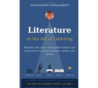 Literature as the Art of listening: Between the Lines: what great writers and poets teach us about presence, words, and silence