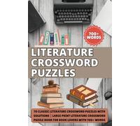 Literature Crossword Puzzles: 70 Classic Literature Crossword Puzzles with Solutions | Large Print Literature Crossword Puzzle Book for Book Lovers with 700+ Words