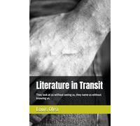 Literature in Transit: They look at us without seeing us, they name us without knowing us.