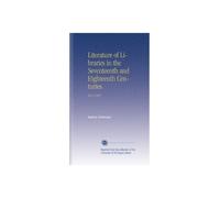 Literature of Libraries in the Seventeenth and Eighteenth Centuries.: No.5 1907