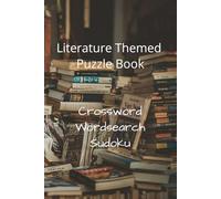 Literature themed Puzzle Book for Adults, Seniors & Teens: Sudoku, Wordsearch, Crossword for Relaxation Stress/Depression/Anxiety Relieving Gift for ... series (Crossword,Word Searching,Sudoku))