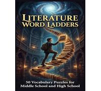 Literature Word Ladders: 50 Vocabulary Puzzles for Middle School and High School - English Language Arts Activity Book (The Word Ladder Vault)