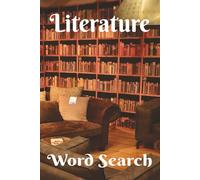 Literature Word Search: A Salute to Our Greatest Writers! A Fantastic Gift For Readers, Scholars, Students, and Puzzlers. 6x9 inch, 50+ Puzzles. Hours ... time. Chillax and Watch Your Brain Bloom!