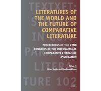 Literatures of the World and the Future of Comparative Literature: Proceedings of the 22nd Congress of the International Comparative Literature ... Studies in Comparative Literature, 102)