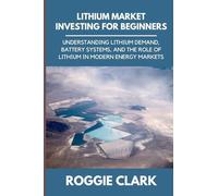 Lithium Market Investing for Beginners: Understanding Lithium Demand, Battery Systems, and the Role of Lithium in Modern Energy Markets