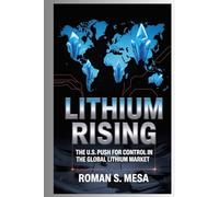 Lithium Rising: The U.S. Push for Control in the Global Lithium Market: How the Trump Administration’s Stake in Lithium Americas Is Shaping the Future of Critical Resources