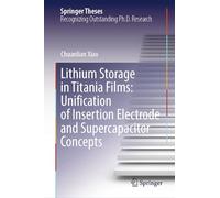 Lithium Storage in Titania Films: Unification of Insertion Electrode and Supercapacitor Concepts (Springer Theses)