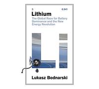 Lithium: The Global Race for Battery Dominance and the New Energy Revolution