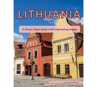 Lithuania: A Visual Travel Guide in 50 Capitvating Images (World Through the Lens: A Travel Photography Series)