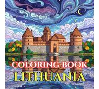 Lithuania Coloring Book for Adults | Folk Art, Baltic Castles & Forest Mandalas: A Detailed Adult Coloring Book Featuring Lithuanian Folk Patterns, ... (Adult Coloring Book. World Series.)