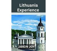 Lithuania Experience: Discover the Hidden Gem of Eastern Europe: A Traveler's Guide