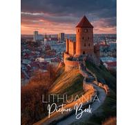 Lithuania Picture Book: A Photographic Journey Through Amber Coasts, Baroque Skies, and Ancient Forests of the Baltic