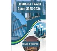 Lithuania Travel Guide 2025-2026: Exploring the Heart of Eastern Europe