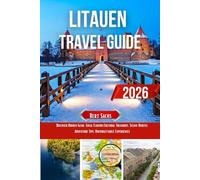 LITHUANIA TRAVEL GUIDE 2026: Discover Hidden Gems, Local Flavors, Cultural Treasures, Scenic Routes, Adventure Tips, Unforgettable Experiences