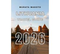 Lithuania Travel Guide 2026: Discover the Best of Baltic Culture, History, and Nature