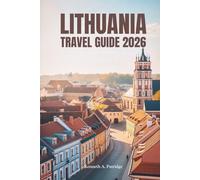LITHUANIA TRAVELGUIDE2026: Explore Nature Culture, and Charm in the Heart of the Baltics