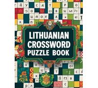 Lithuanian Crossword Puzzle Book: Fun and Educational Lithuanian Language Crossword Puzzles to Learn Vocabulary, Improve Spelling, and Explore Baltic ... for Kids, Adults, and Language Learners