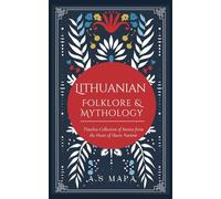 Lithuanian Folklore & Mythology: Timeless Collection of Legends from the Heart of Lithuania