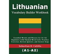 Lithuanian Vocabulary Builder Workbook: Essential Words and Phrases for A1-A2 Beginners with Themed Word Lists, Practice Exercises, Review Quizzes, ... Stories (CEFR Leveled Language Learning))