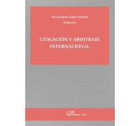 Litigación y arbitraje internacional | Ana Gemma López Martín