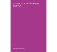 Litigância De Má-fé E Boa-fé Objetiva (ebook)