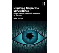 Litigating Corporate Surveillance: Privacy, Autonomy, Power, and Democracy in the Courtroom