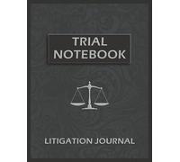 Litigation Journal & Trial Notebook for Attorneys | Silver Cover Edition: The Ultimate Case Management System to Organize Evidence, Track Billable Hours & Prepare for Court