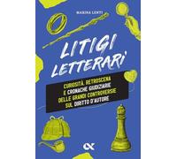 Litigi letterari. Curiosità, retroscena e cronache giudiziarie delle grandi controversie sul diritto d'autore (Vitamine)