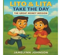 Lito And Lita Take The Day -Series: Book 2- The Great Money Mission
