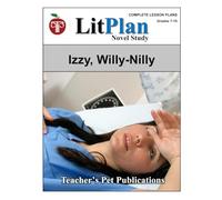 LitPlan Novel Study Izzy, Willy-Nilly (LitPlan Novel Study Units)