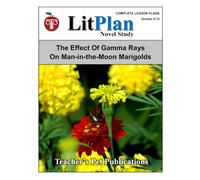 LitPlan Novel Study The Effect of Gamma Rays on Man-in-the-Moon Marigolds (LitPlan Novel Study Units)