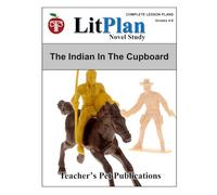 LitPlan Novel Study The Indian in the Cupboard (LitPlan Novel Study Units)